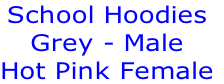 School Hoodies
Grey - Male
Hot Pink Female
