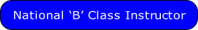 National ‘B’ Class Instructor
